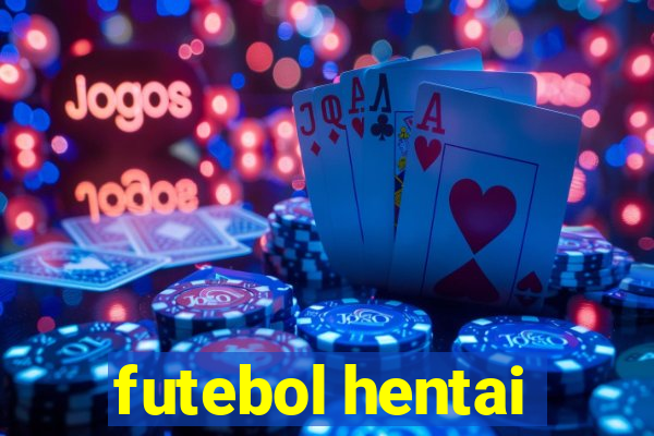 futebol hentai